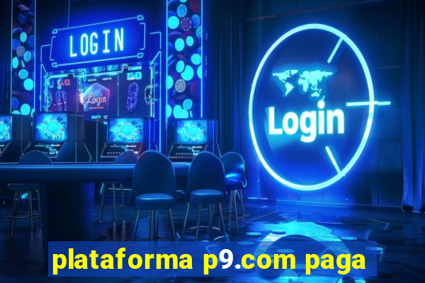 plataforma p9.com paga